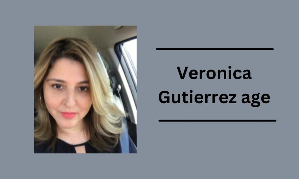 Veronica Gutierrez Age