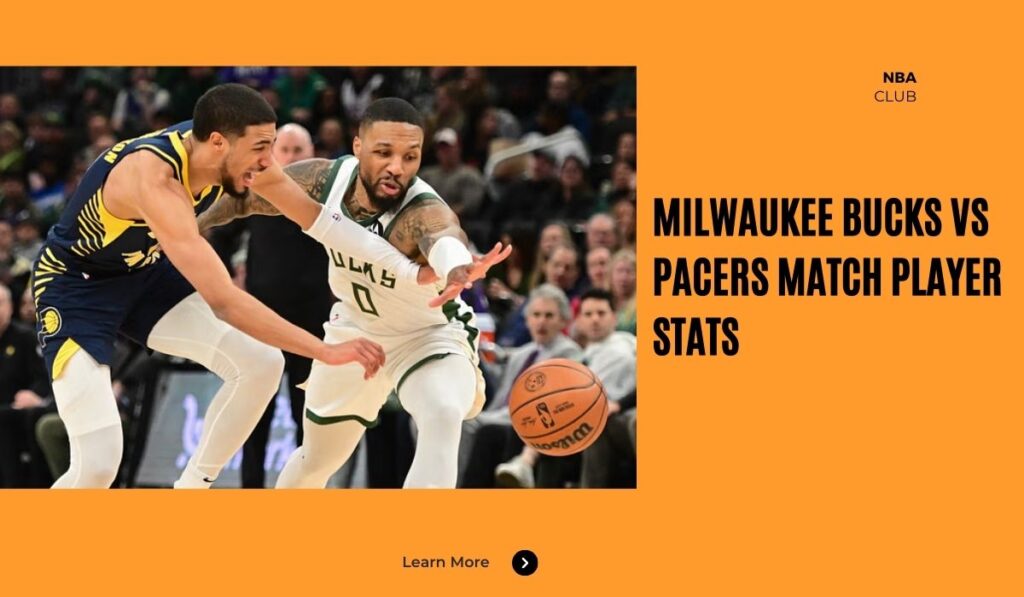 Milwaukee Bucks vs Pacers Match Player Stats