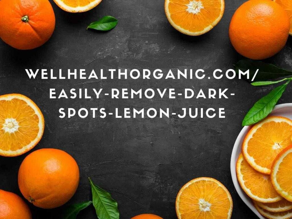 Wellhealthorganic.comeasily-remove-dark-spots-lemon-juice (1)